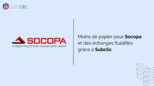 Lire la suite à propos de l’article Moins de papier et des échanges fluidifiés pour le groupe Socopa avec Subclic