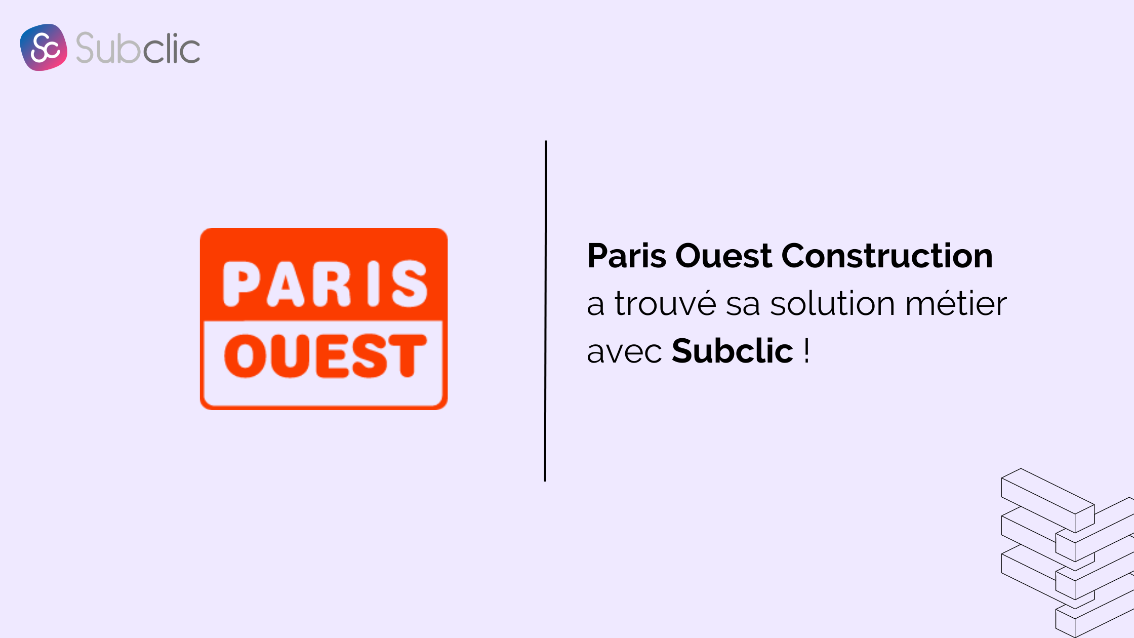 You are currently viewing Paris Ouest Construction a trouvé sa solution métier avec Subclic !