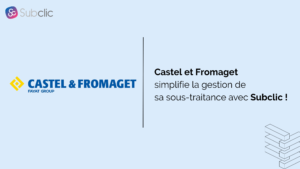 Lire la suite à propos de l’article Castel et Fromaget simplifie la gestion de sa sous-traitance avec Subclic !