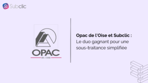 Lire la suite à propos de l’article OPAC de l’Oise et Subclic : Le duo gagnant pour une sous-traitance simplifiée