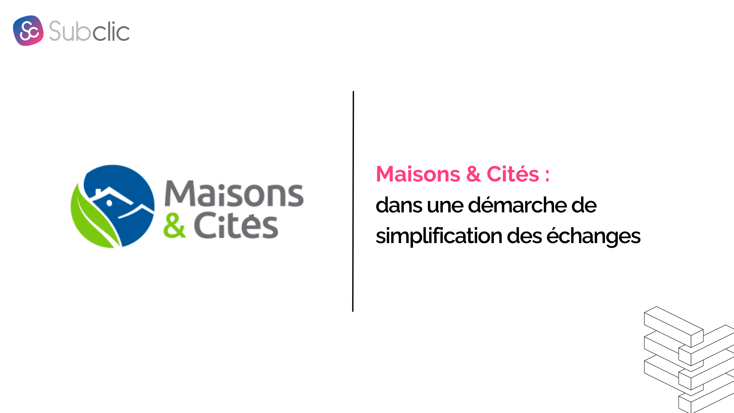 You are currently viewing Maisons & Cités simplifie ses échanges grâce à Subclic
