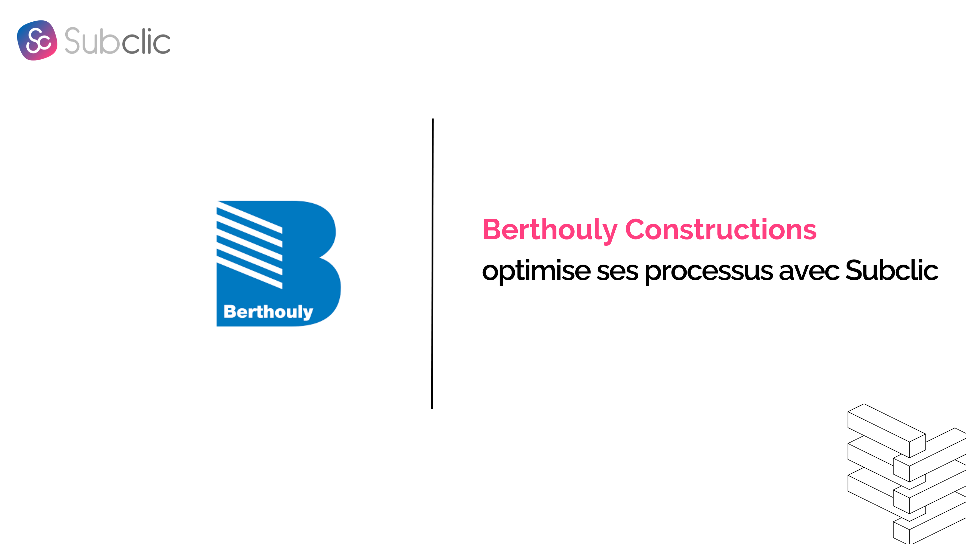 You are currently viewing Berthouly Construction optimise ses processus avec Subclic